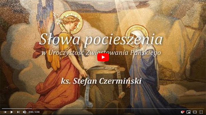Ks. Stefan Czermiński - Słowa pocieszenia w Uroczystość Zwiastowania Pańskiego